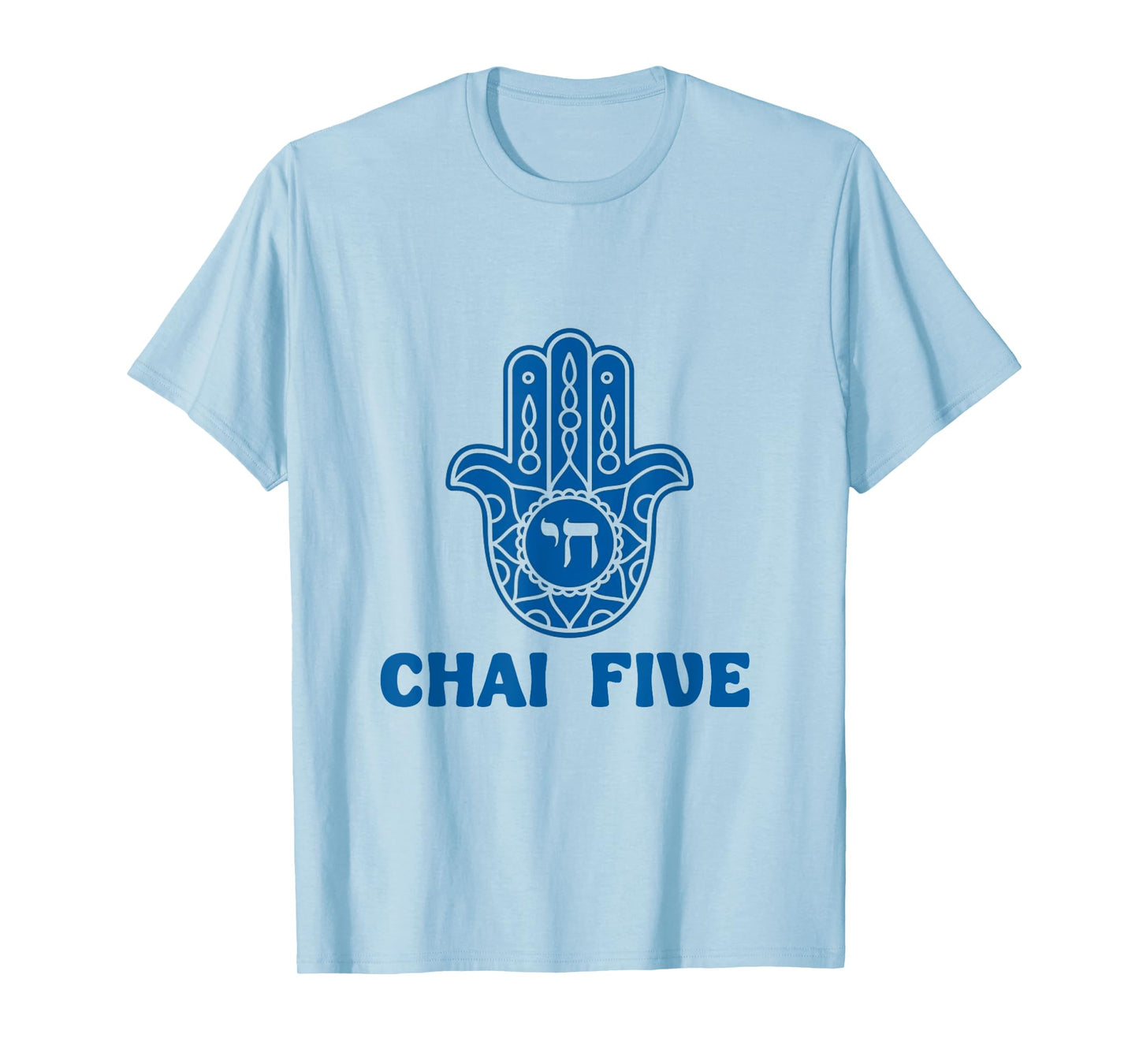 Chai Five Hamsa Hand Jewish Evil Eye Hebrew Good Luck T-Shirt