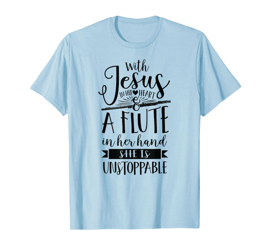Jesus in her heart flute is unstoppable marching band Shirt T-Shirt