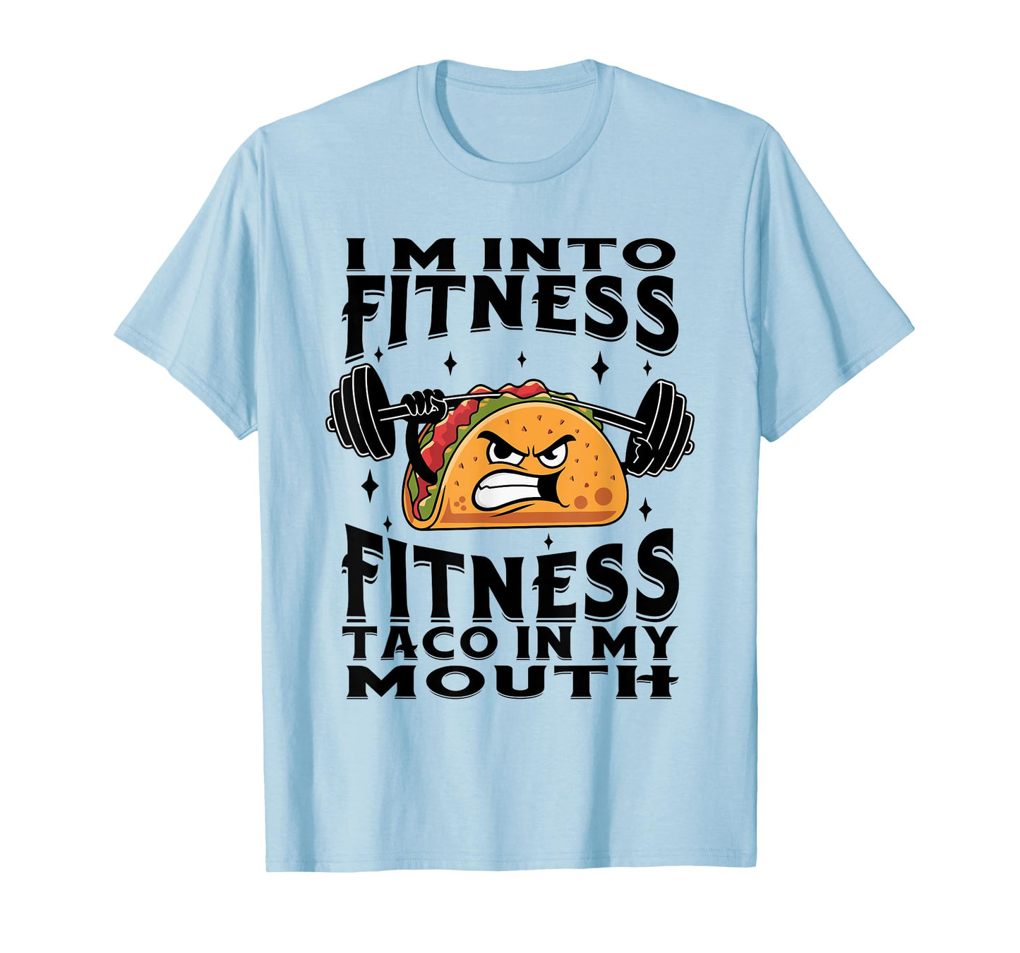 Funny I'm Into Fitness Taco In My Mouth T-Shirt