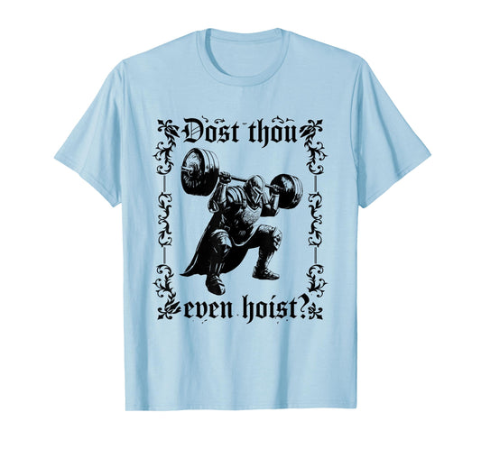 Dost Thou Even Hoist | Funny Gym Meme, Medieval Gym Gift T-Shirt