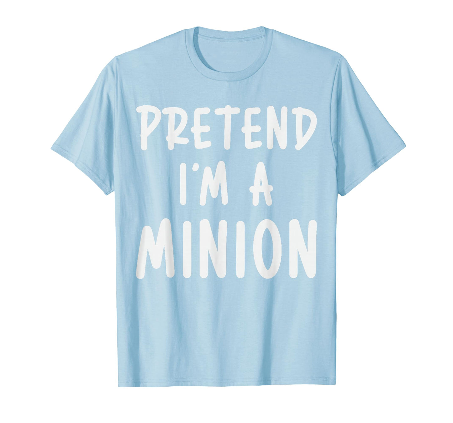Pretend I'm Minion Costume Family Lazy Easy Halloween T-Shirt