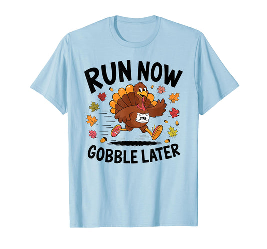 Run Now Gobble Later Turkey Trot Race Run 2024 Thanksgiving T-Shirt