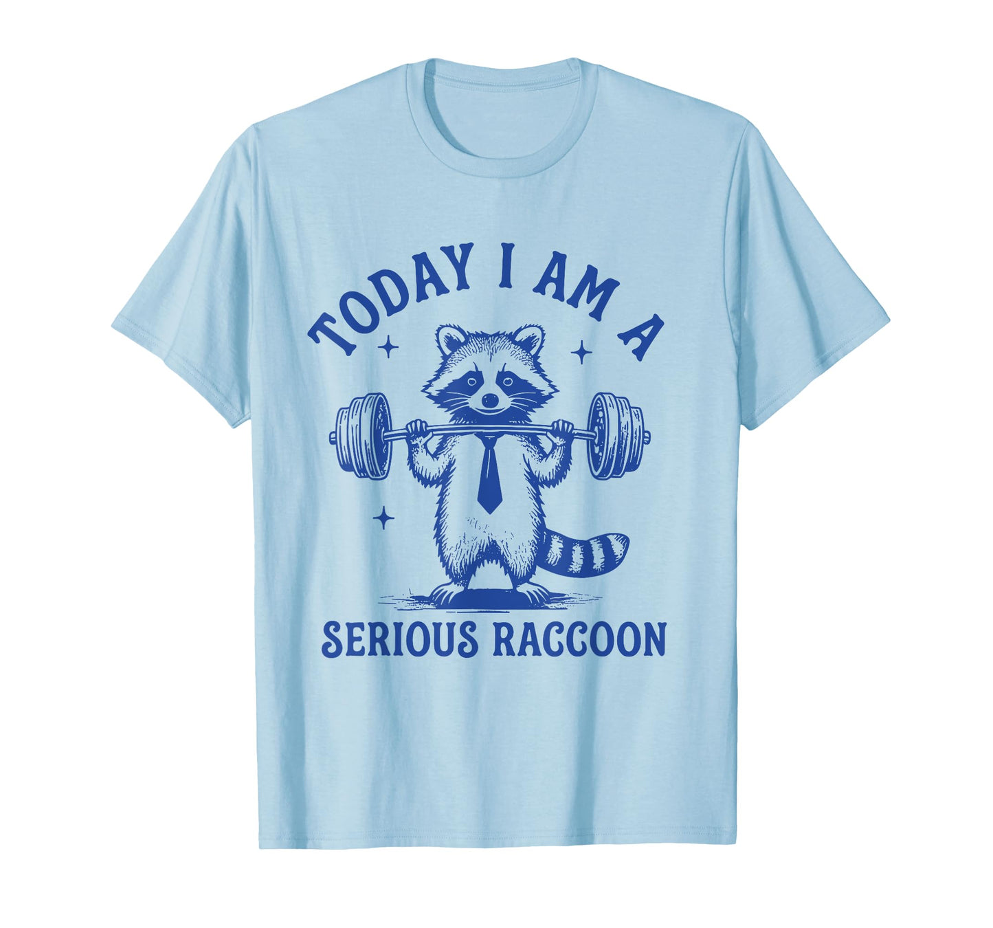 Today I'm a Serious Raccoon Lifting Weights Funny T-Shirt