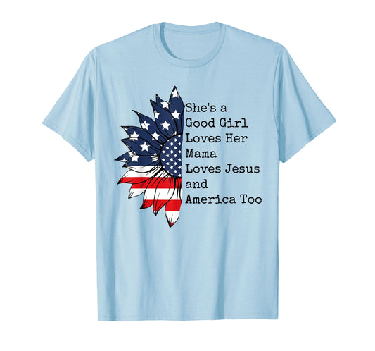 She's A Good Girl Loves Her Mama Jesus & America Too T-Shirt