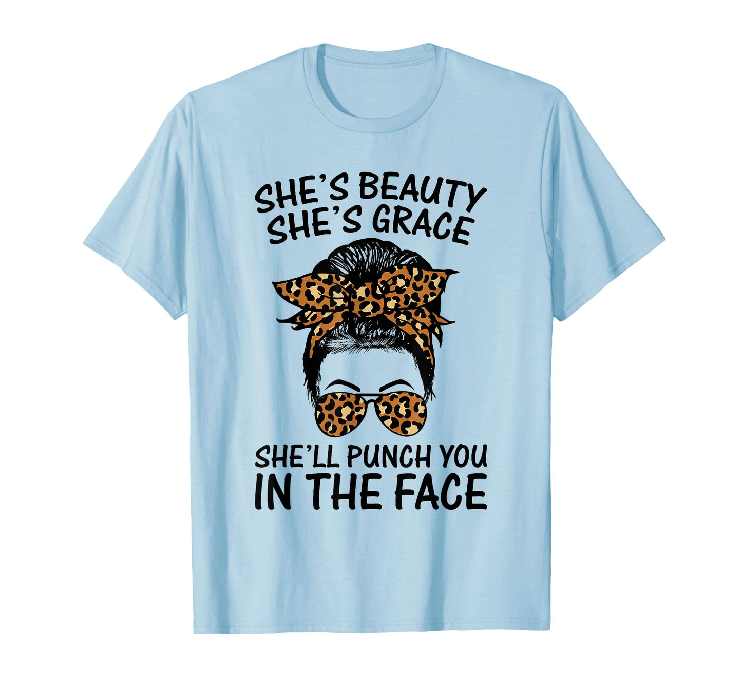 She's Beauty She's Grace She'll Punch You In The Face T-Shirt