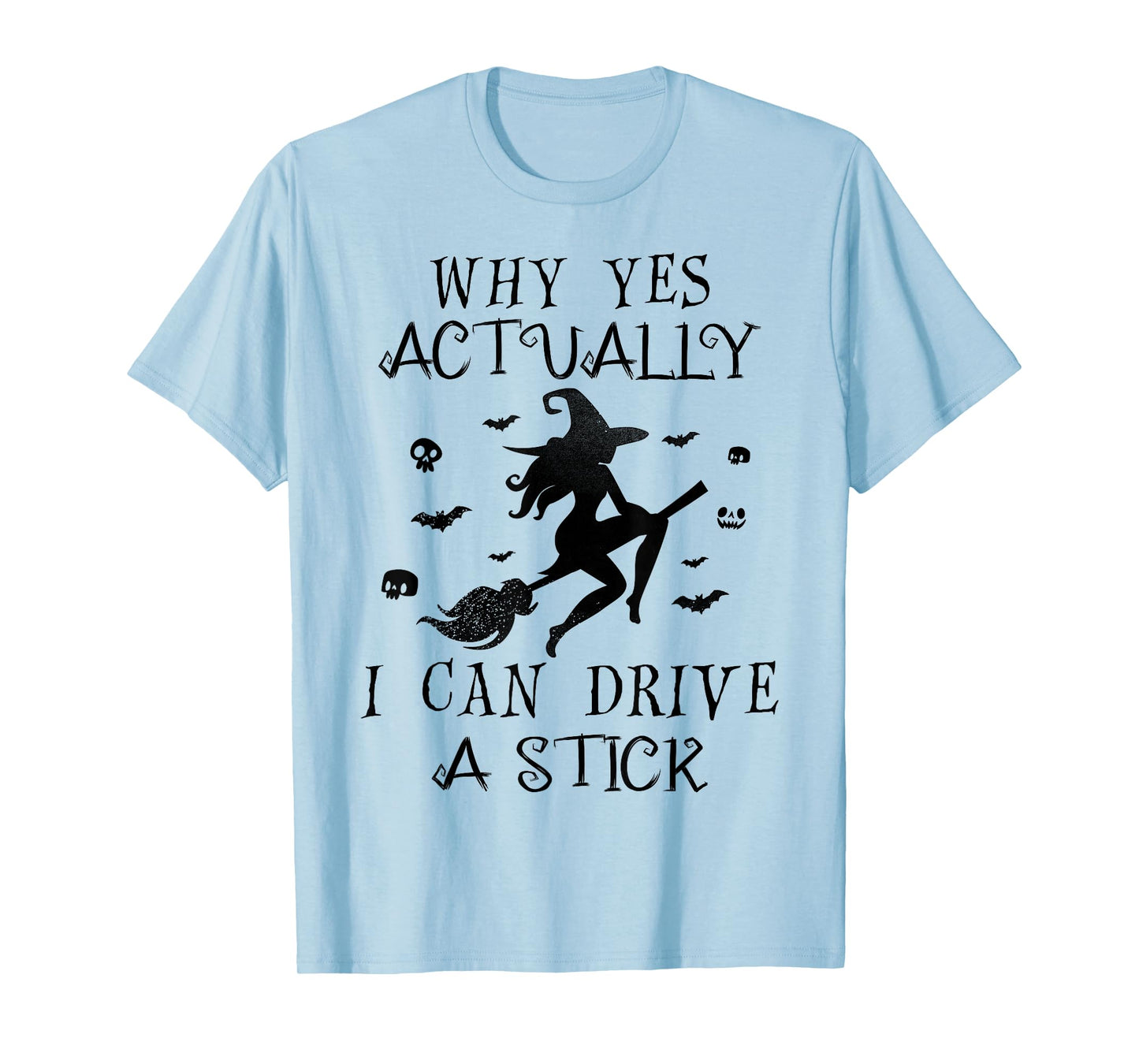 Why Yes Actually I Can Drive A Stick, Halloween Witch Women T-Shirt