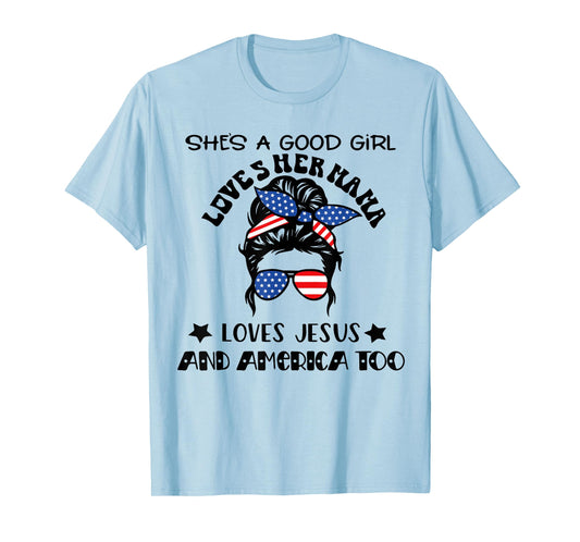 She's A Good Girl Loves Her Mama Jesus And America Too T-Shirt