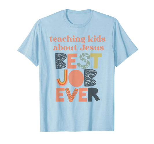 Teaching kids about Jesus best job ever T-Shirt