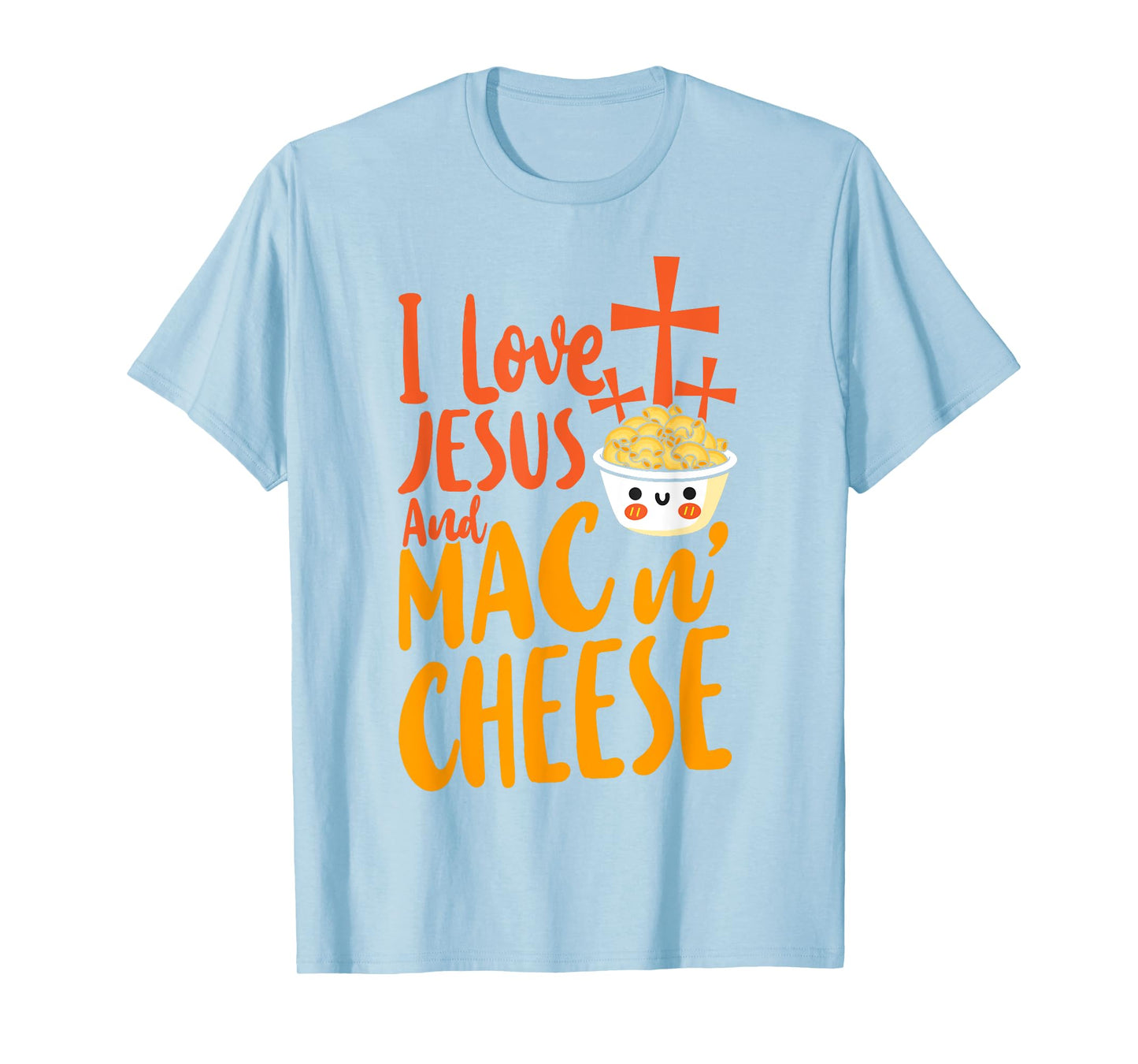 Mac And Cheese Jesus Faith Christian I Love Jesus And Mac & T-Shirt