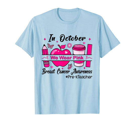 Pre-k Teacher In October We Wear Pink Breast Cancer T-Shirt