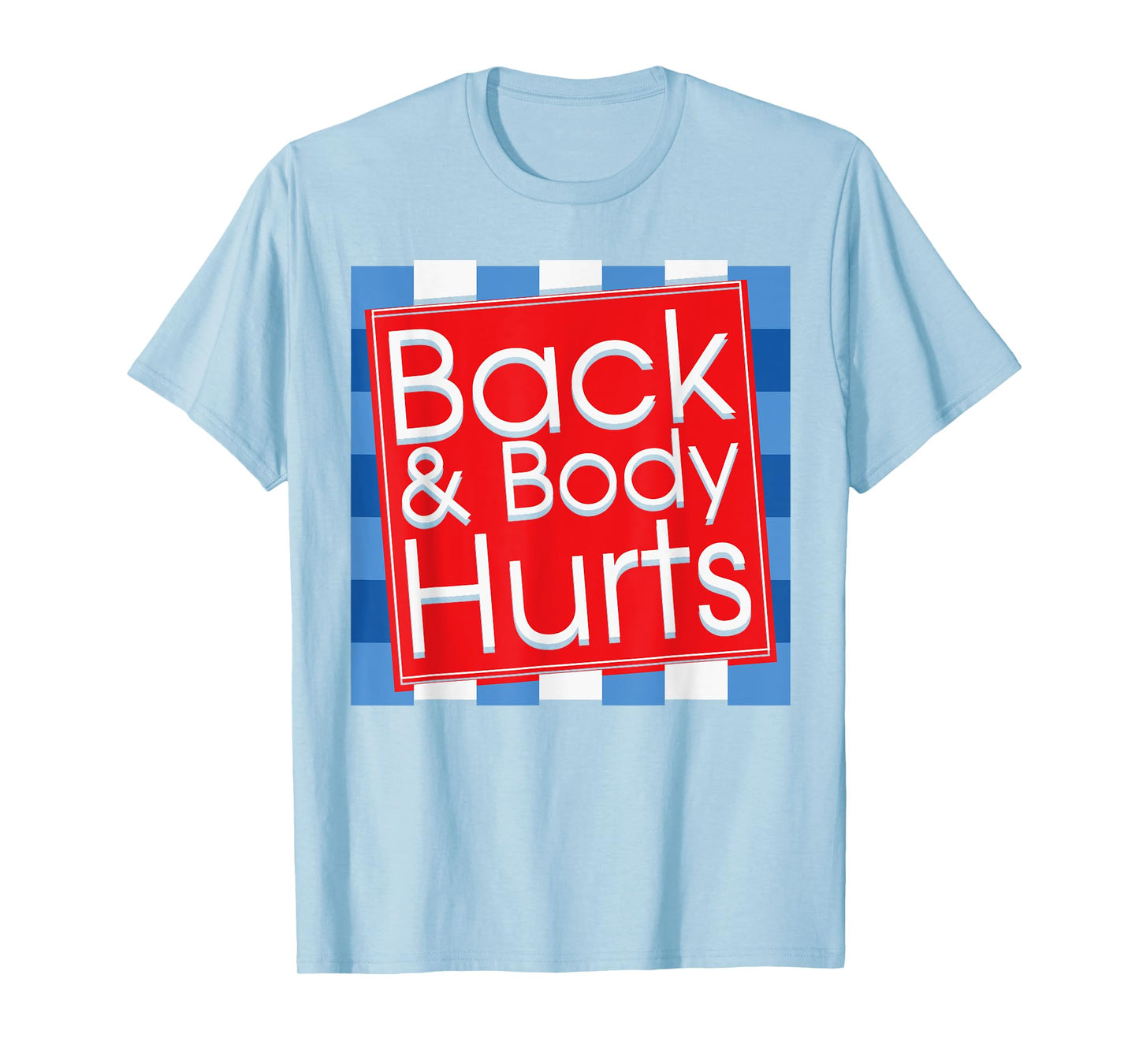 Funny Back Body Hurts Tee Quote Workout Gym Top T-Shirt