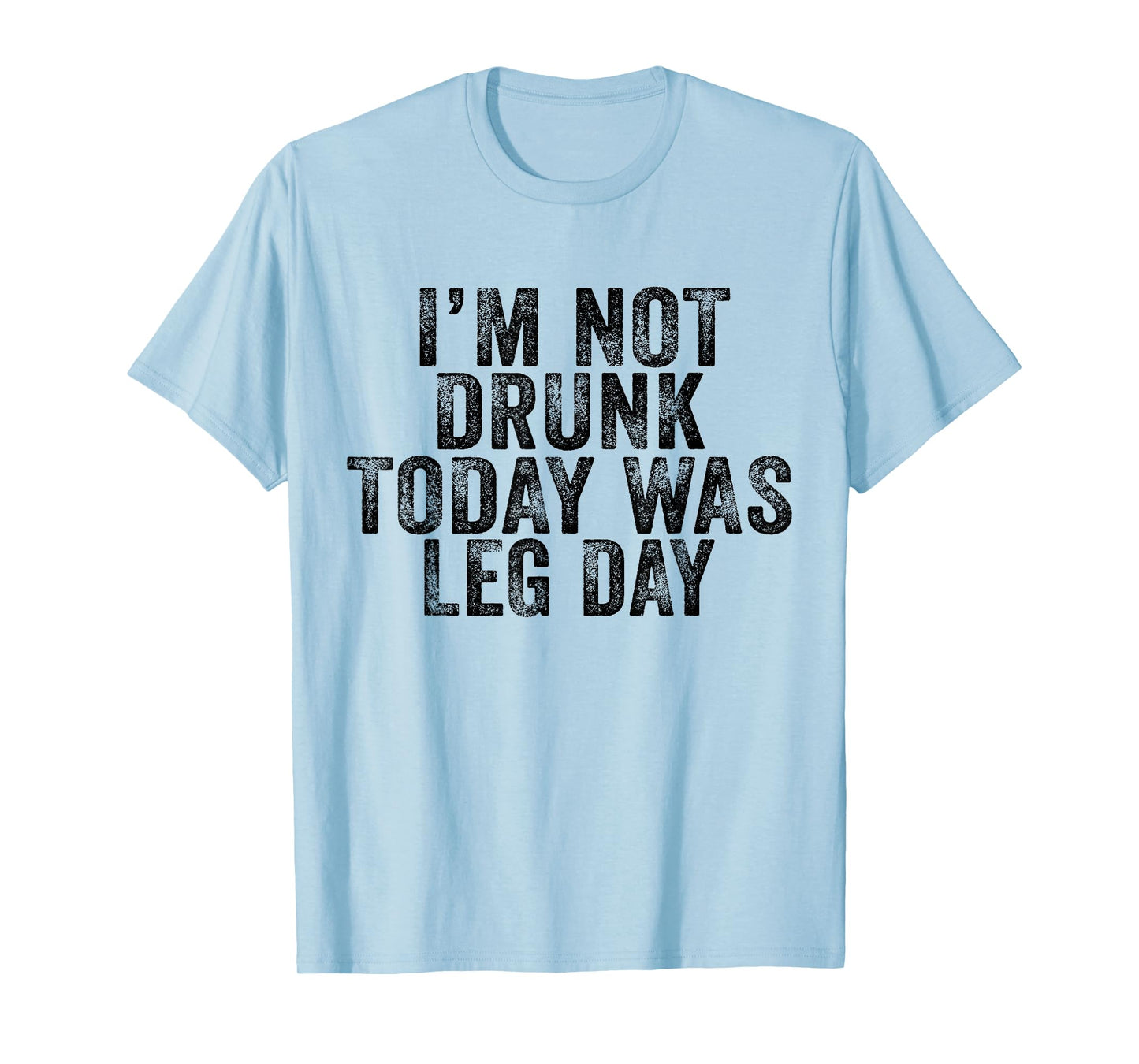 I'm Not Drunk Today Was Leg Day Gym Workout Vintage Retro T-Shirt