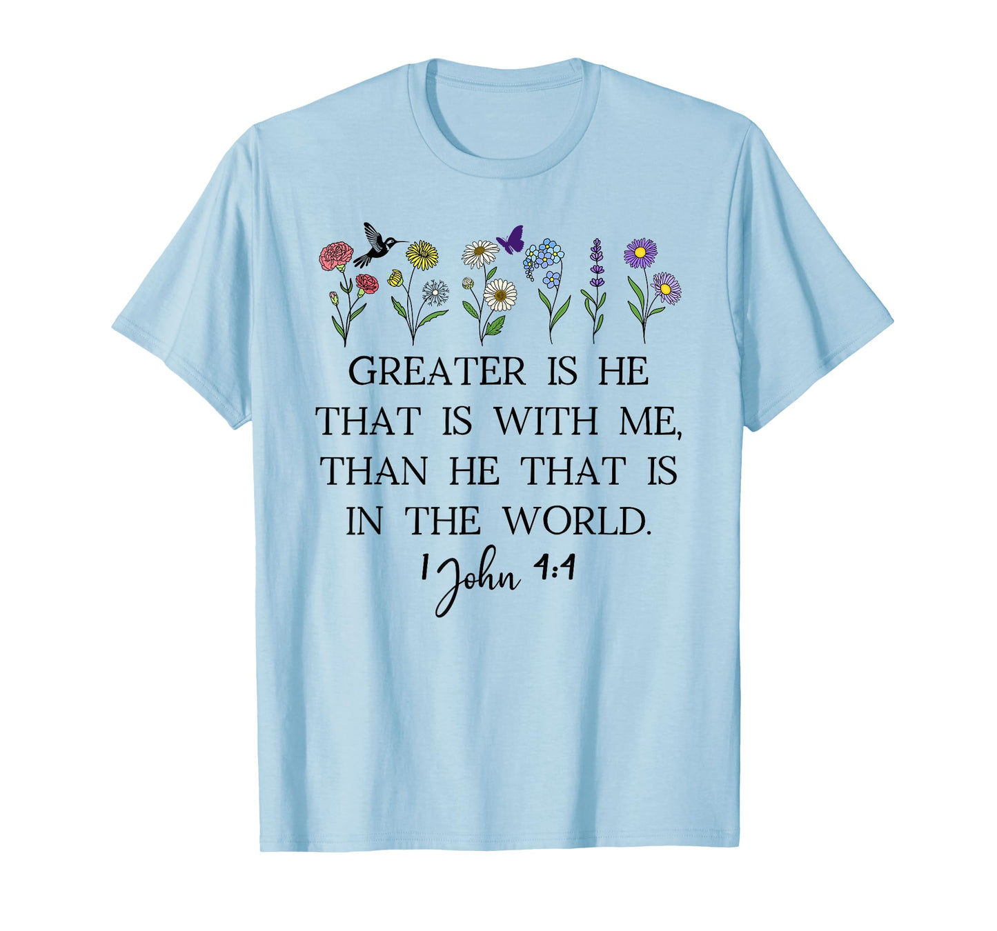 Greater is He That is in Me Than He That Is in the World God T-Shirt