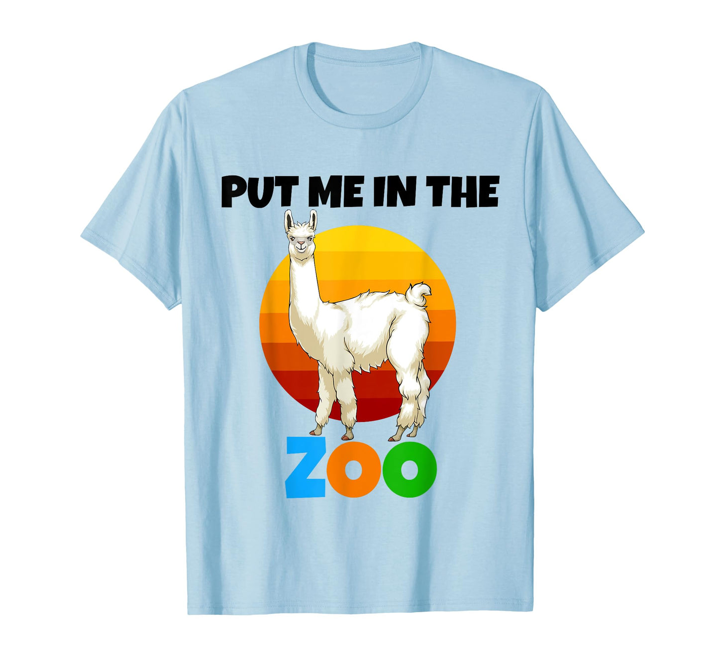 Put Me In The Zoo llama Animal Lovers Funny Wild Nature T-Shirt