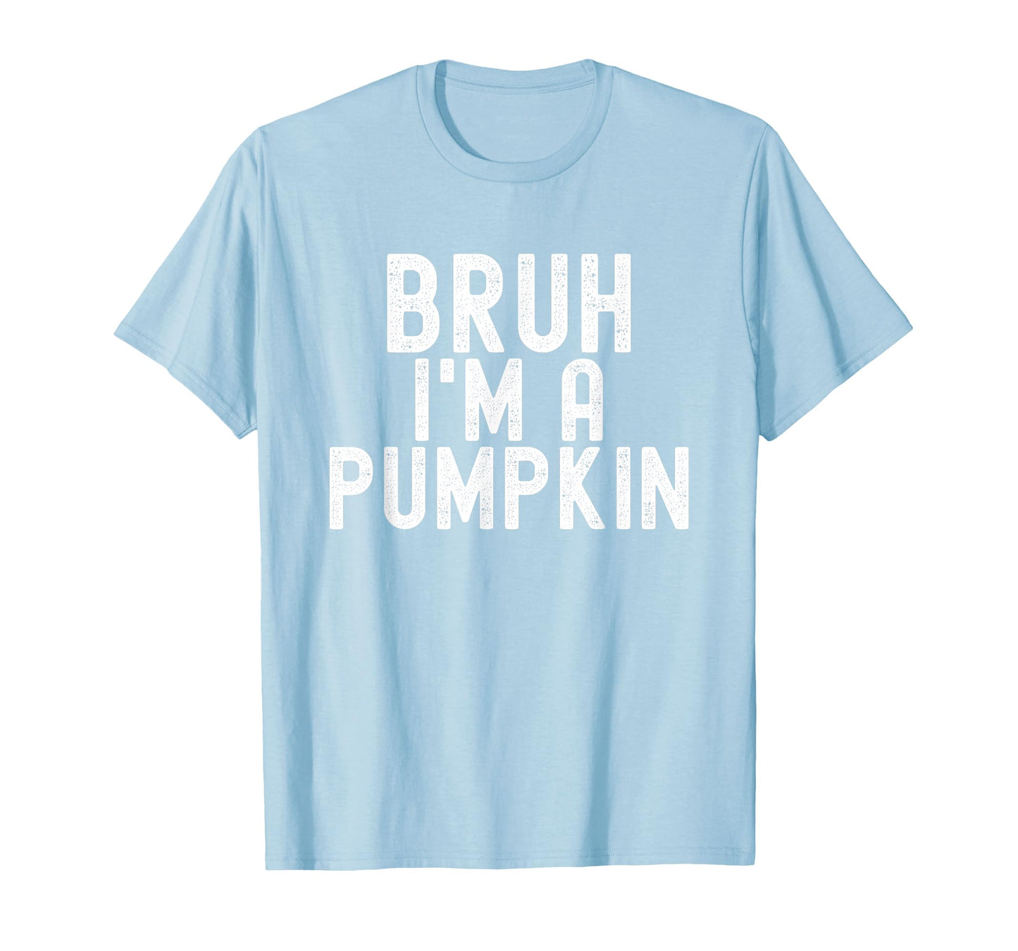 Bruh I'm A Pumpkin Halloween Costume Men Women Boy Girl T-Shirt