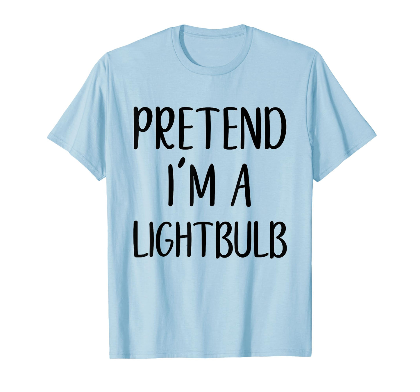 Pretend I'm A Lightbulb Costume Halloween Easy Light-Bulb T-Shirt