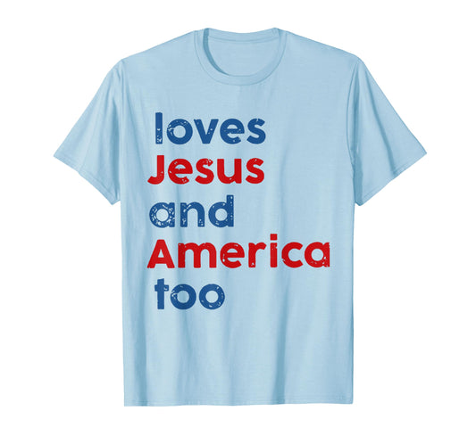 Loves Jesus and America Too T-Shirt