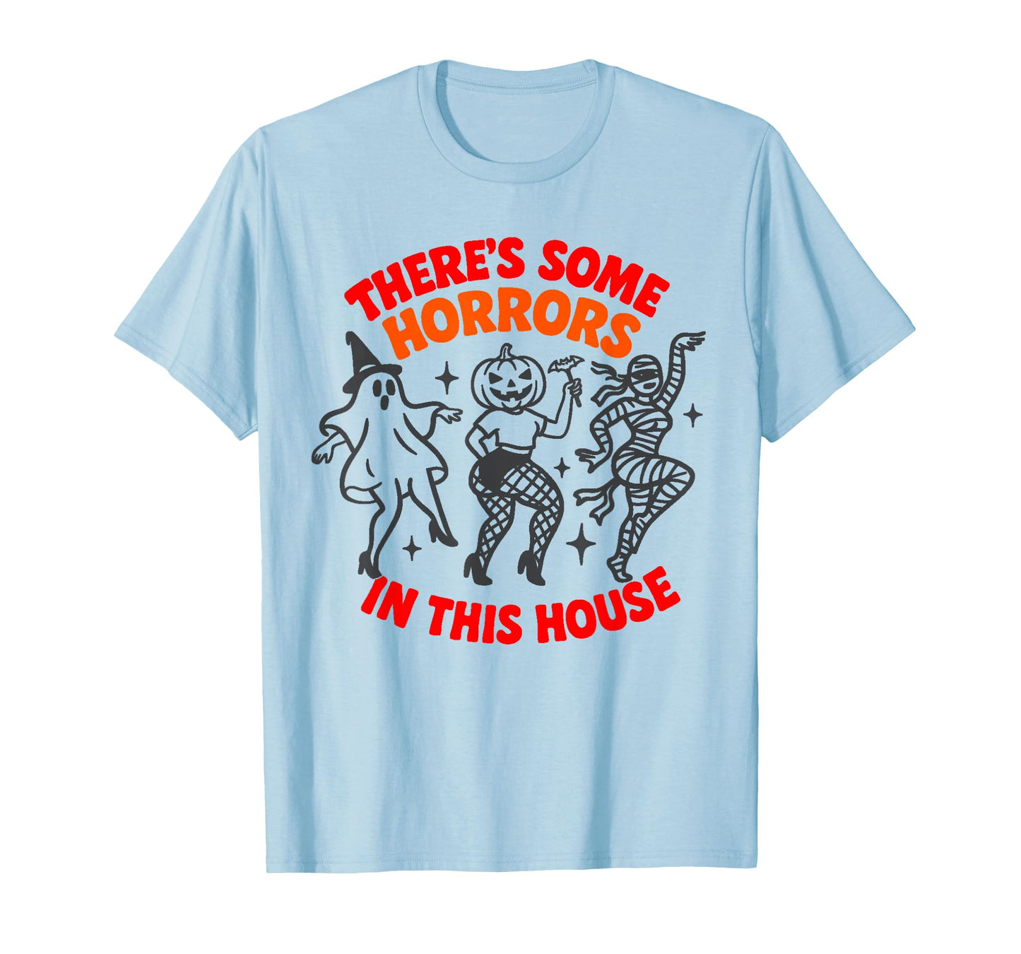 There’s Some Horrors in This House Funny Halloween Quote T-Shirt