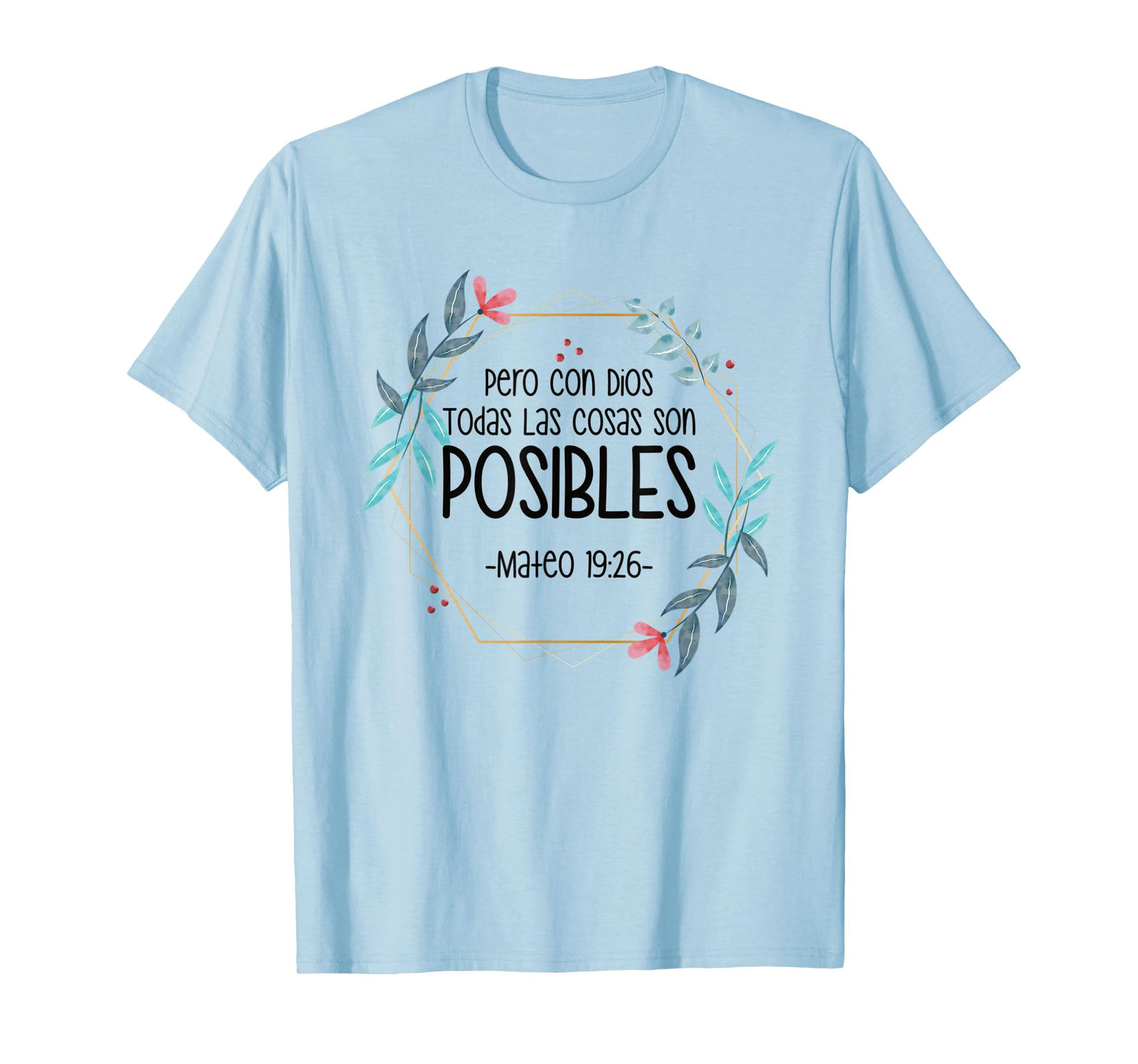 Pero Con Dios Todas Las Cosas Son Posibles Mateo 19:26 T-Shirt