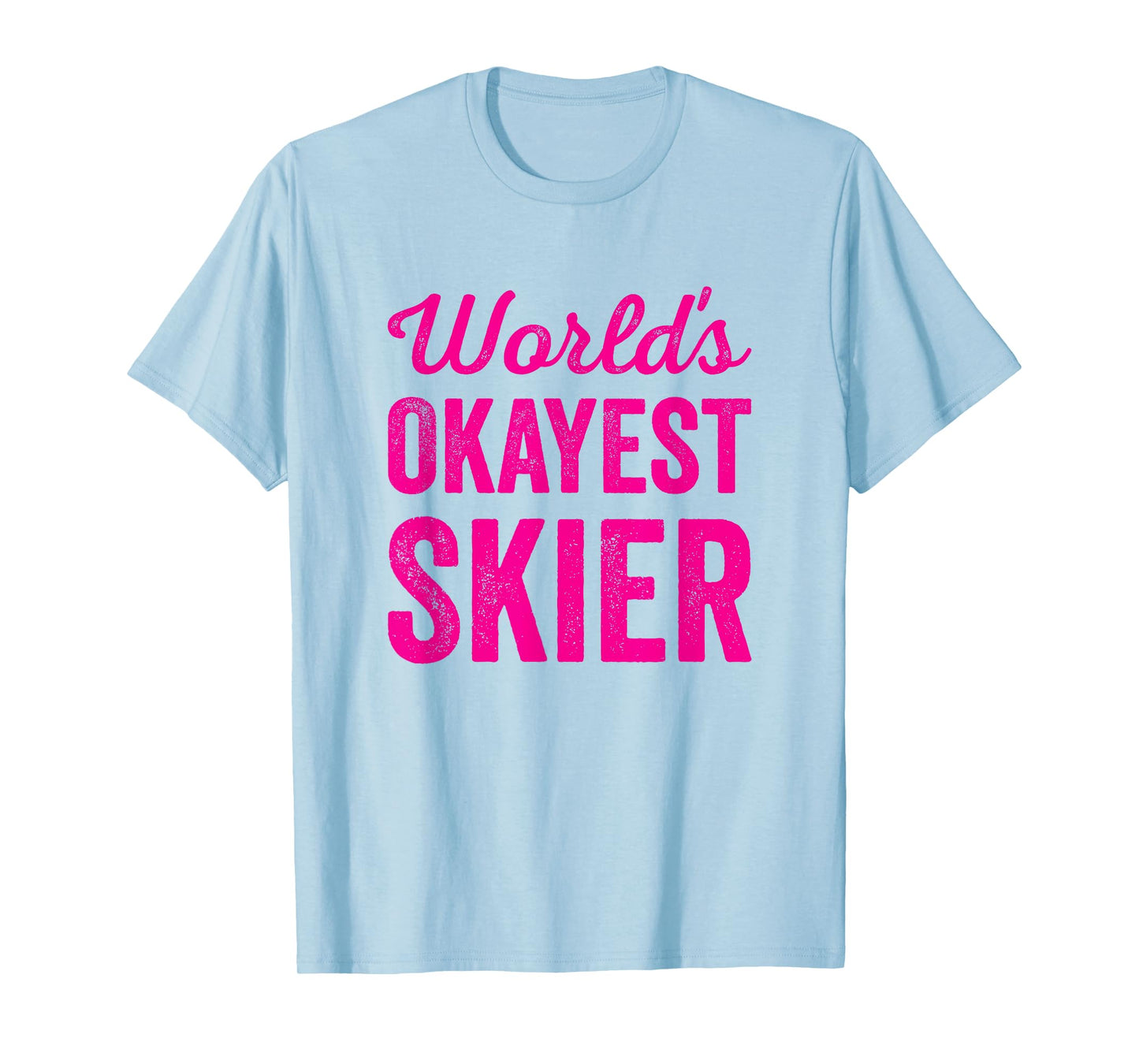 Worlds Okayest Skier Funny Sarcastic Snow Water Skiing Lover T-Shirt