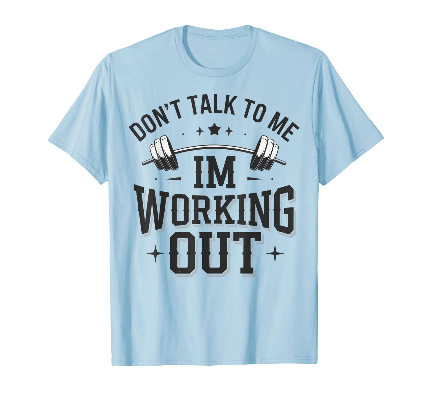 Don't Talk To Me Im Working Out T-Shirt
