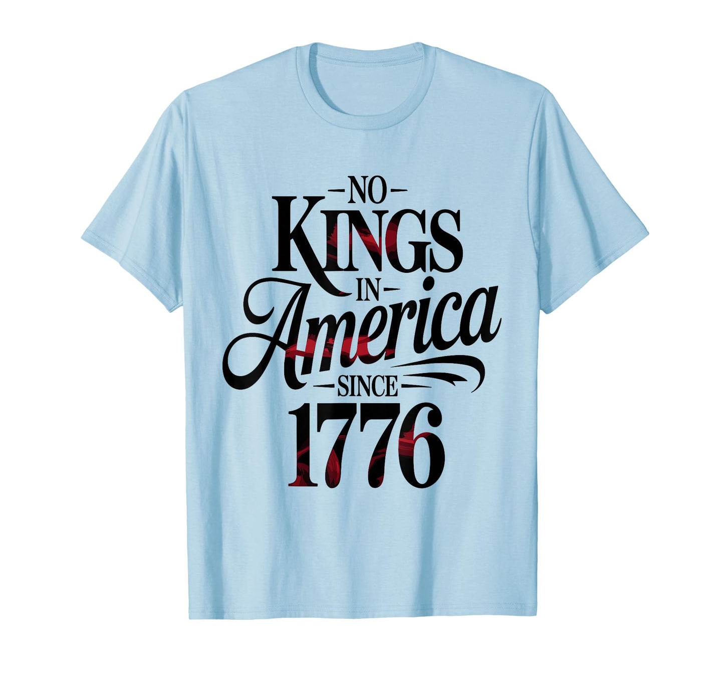 No Kings In America Since 1776 T-Shirt