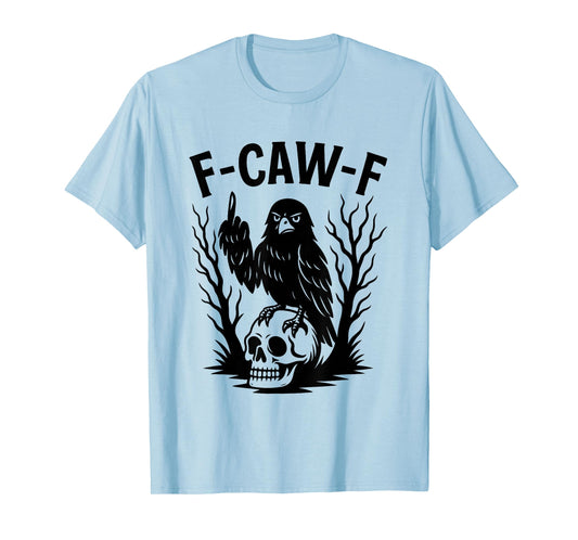 F Caw F Funny Gothic Crow Middle Finger Skull T-Shirt