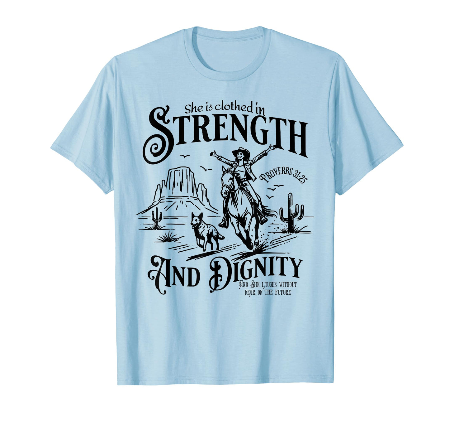 She Is Clothed In Strength And Dignity Funny Cowgirl T-Shirt