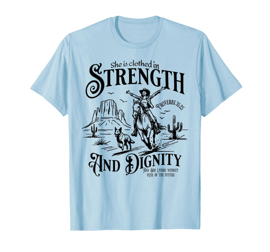 She Is Clothed In Strength And Dignity Funny Cowgirl T-Shirt