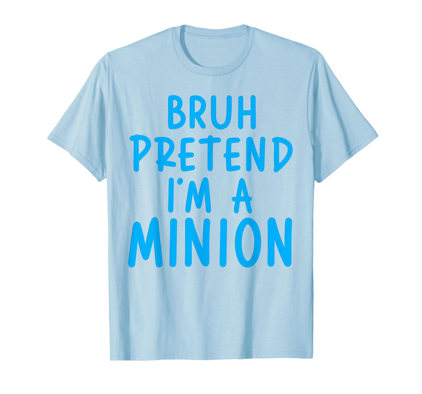 Bruh Pretend I'm Minion Costume Family Lazy Easy Halloween T-Shirt