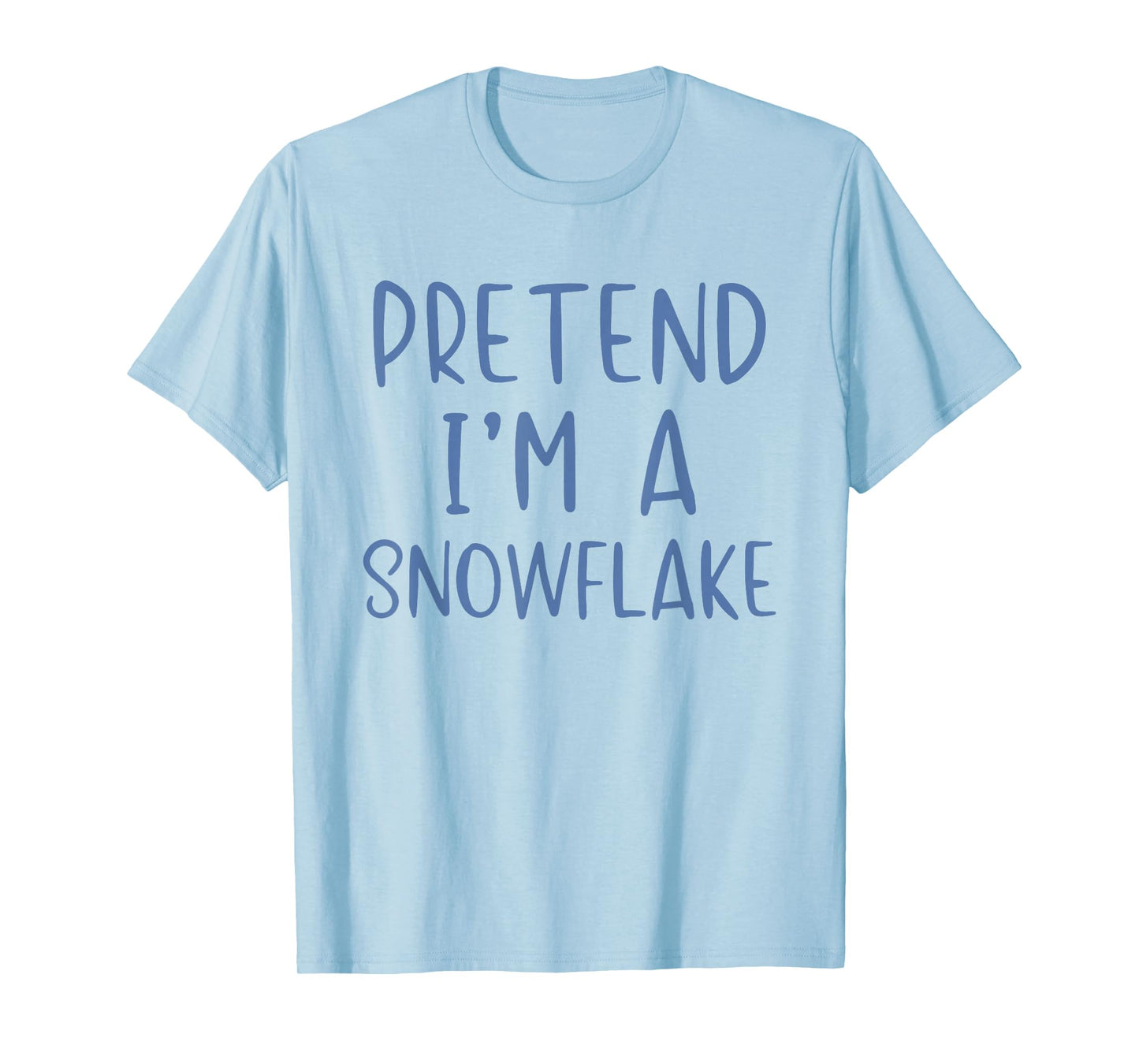 Pretend I'm A Snowflake Costume Halloween Simple Snow-Flake T-Shirt