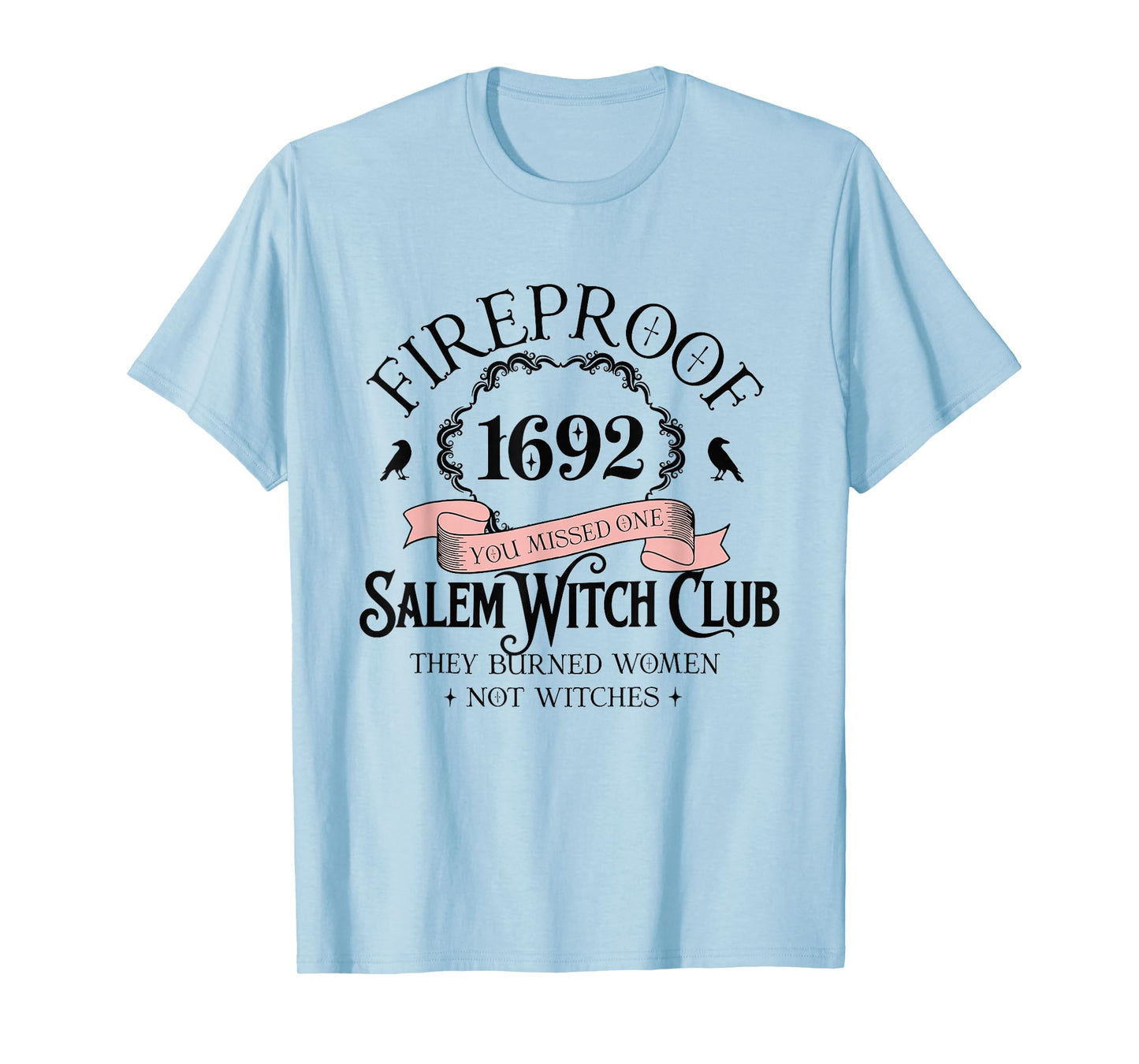 Fireproof 1692 Halloween Salem Witch Club They Burned Women T-Shirt