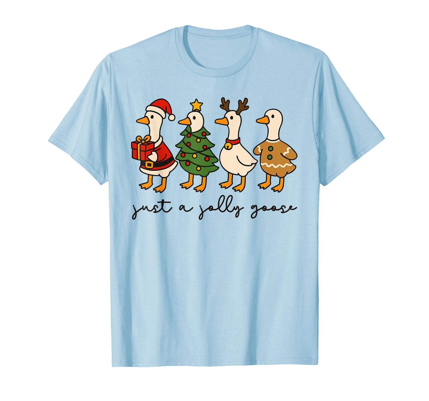 Just A Jolly Goose Funny Christmas Sillly Goose Animal Xmas T-Shirt
