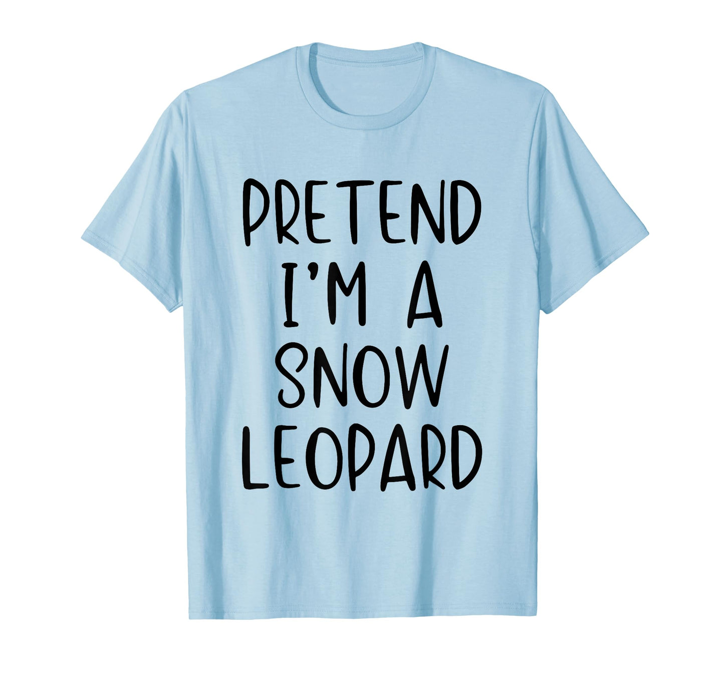 Pretend Im A Snow Leopard Costume Halloween Simple Adult Kid T-Shirt