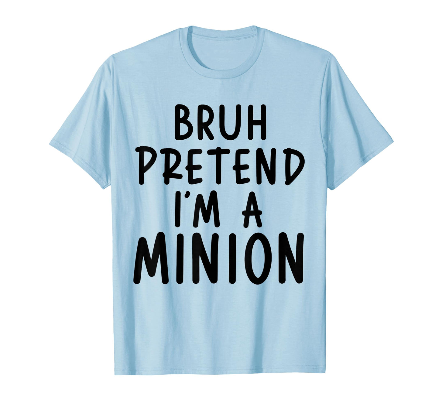 Bruh Pretend I'm Minion Costume Family Lazy Easy Halloween T-Shirt