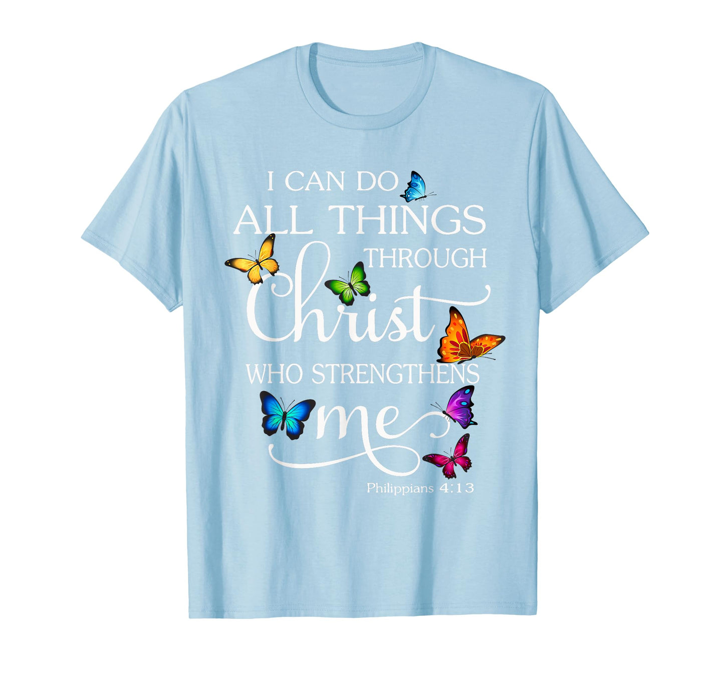 I Can Do All Things Through Christ Butterfly Art Religious T-Shirt