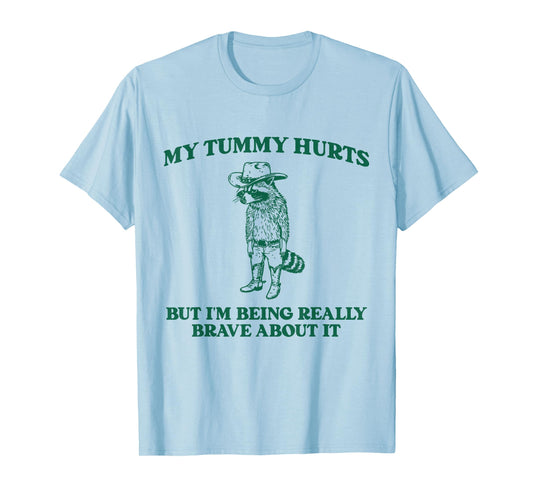 My Tummy Hurts But I'm Being Really Brave Raccoon Cowboy T-Shirt