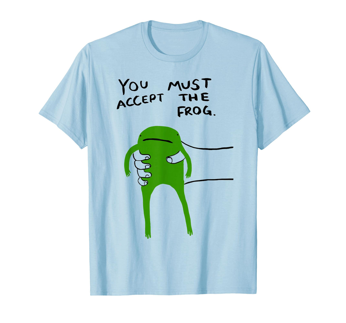 You Must Accept The Frog Funny Absurd Meme Humor Tee T-Shirt