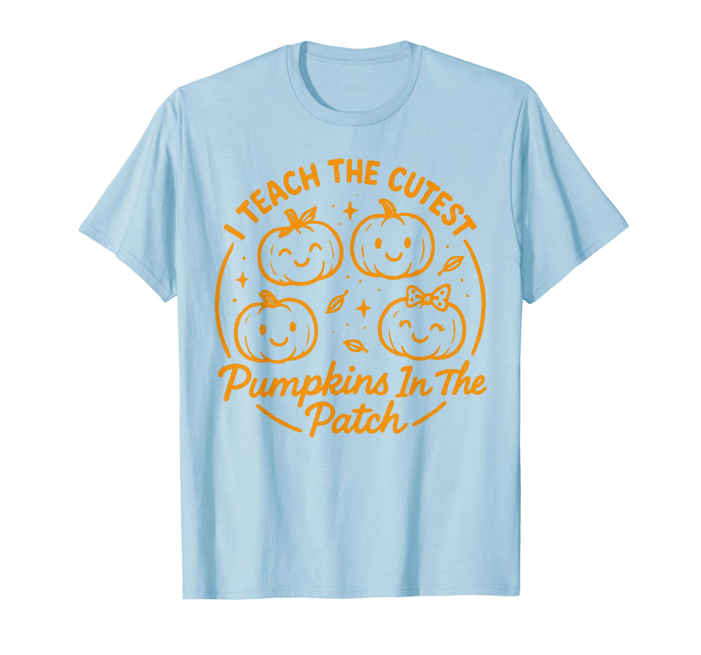 Halloween Teacher I Teach The Cutest Pumpkins in The Patch T-Shirt