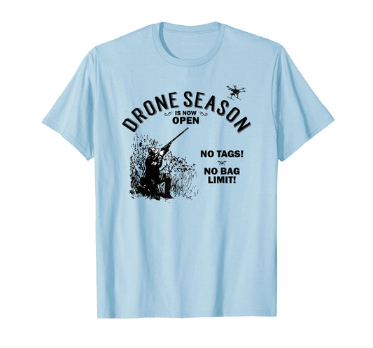 Drone Season Is Now Open - Funny Hunting T-Shirt T-Shirt