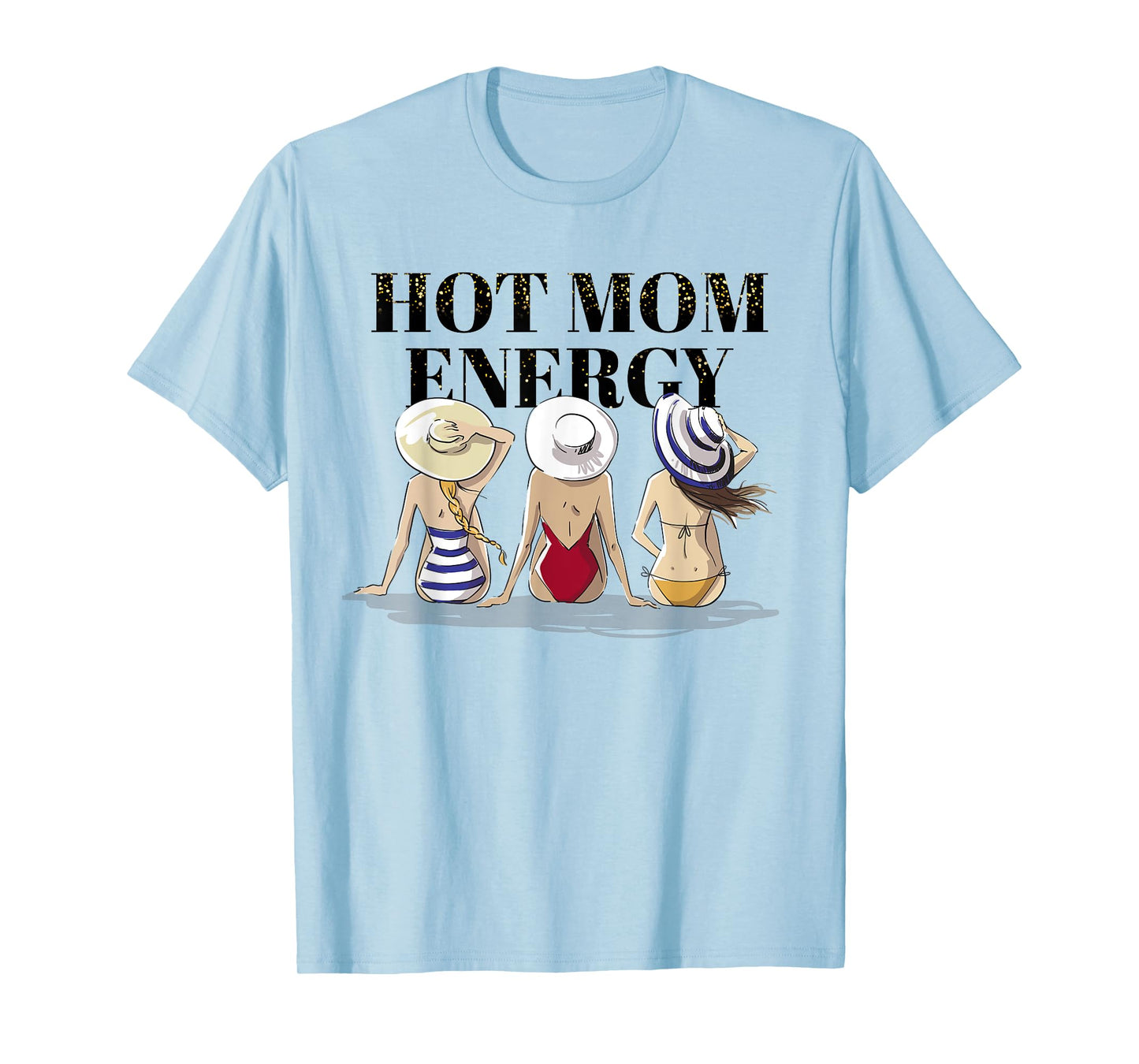 Hot Mom Energy Women Empowerment T-Shirt
