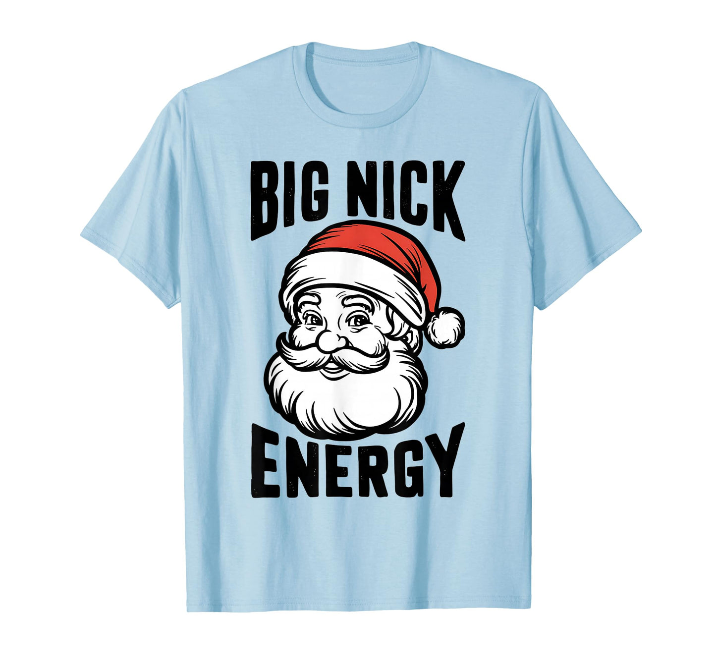 Big Nick Energy Funny Santa Christmas Holiday Outfit T-Shirt