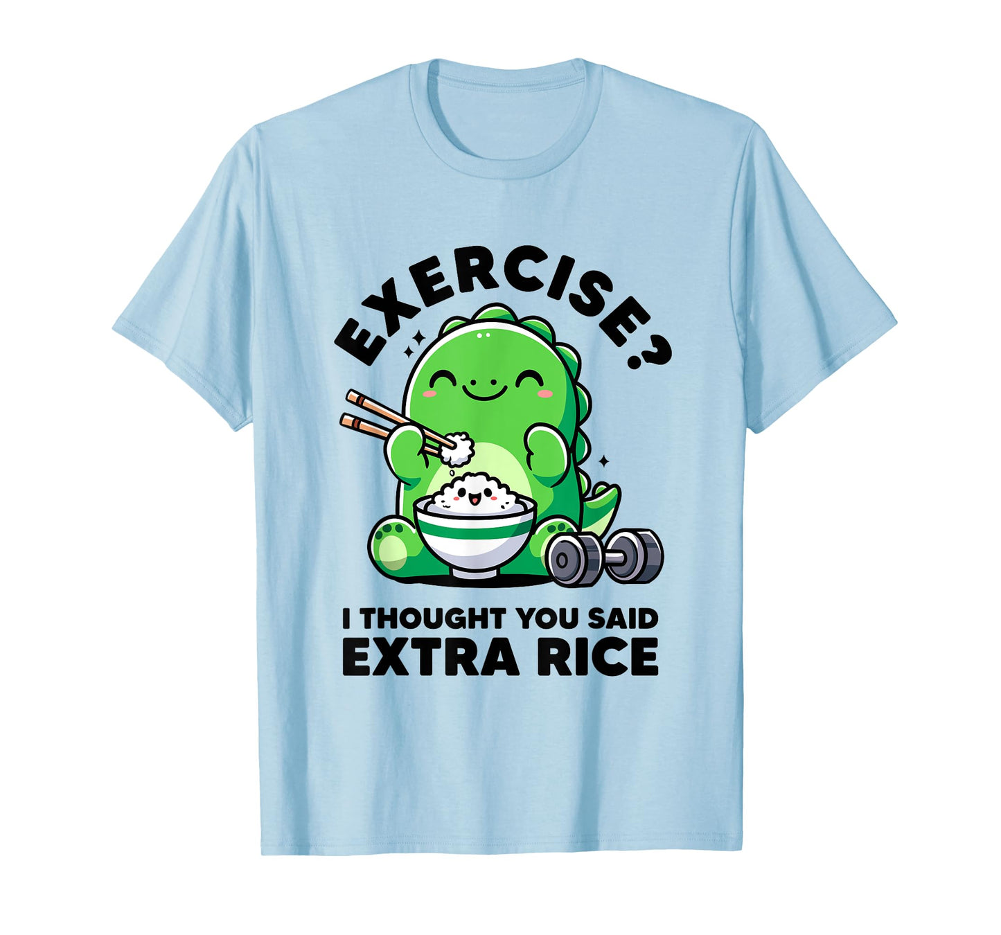 Exercise I Thought You Said Extra Rice Dinosaur Workout Dino T-Shirt