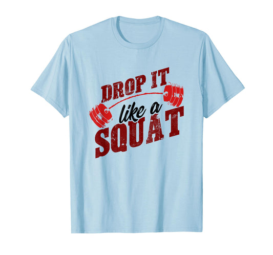 Drop It Like A Squat - Retro Weight Lifting Fitness Shirt T-Shirt