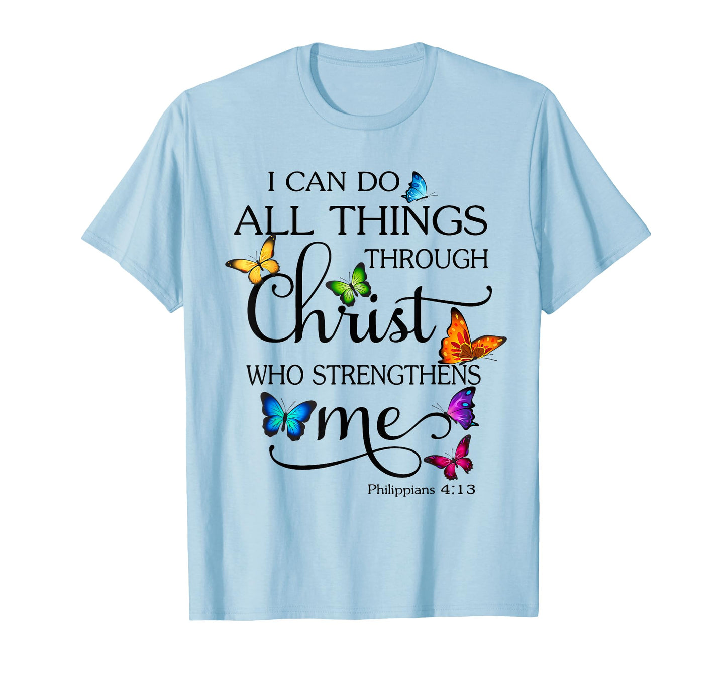 I Can Do All Things Through Christ Butterfly Art Religious T-Shirt