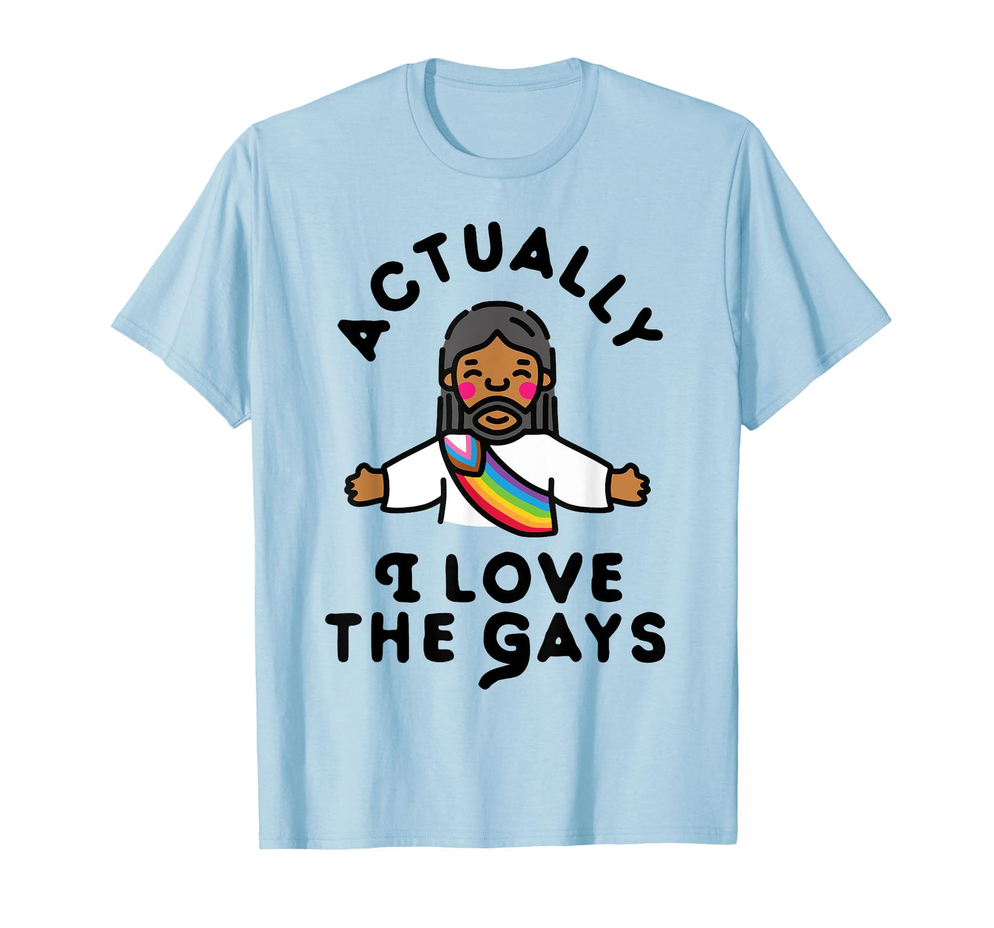 Actually I Love The Gays Jesus T-Shirt