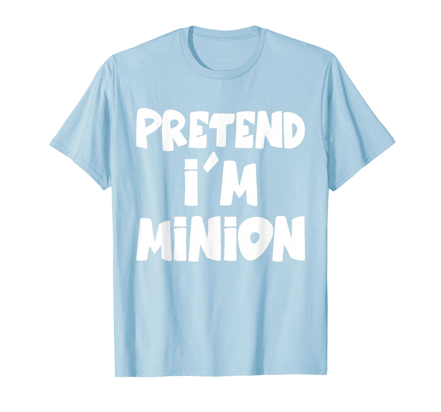 Pretend I'm Minion Costume Family Lazy Easy Halloween T-Shirt