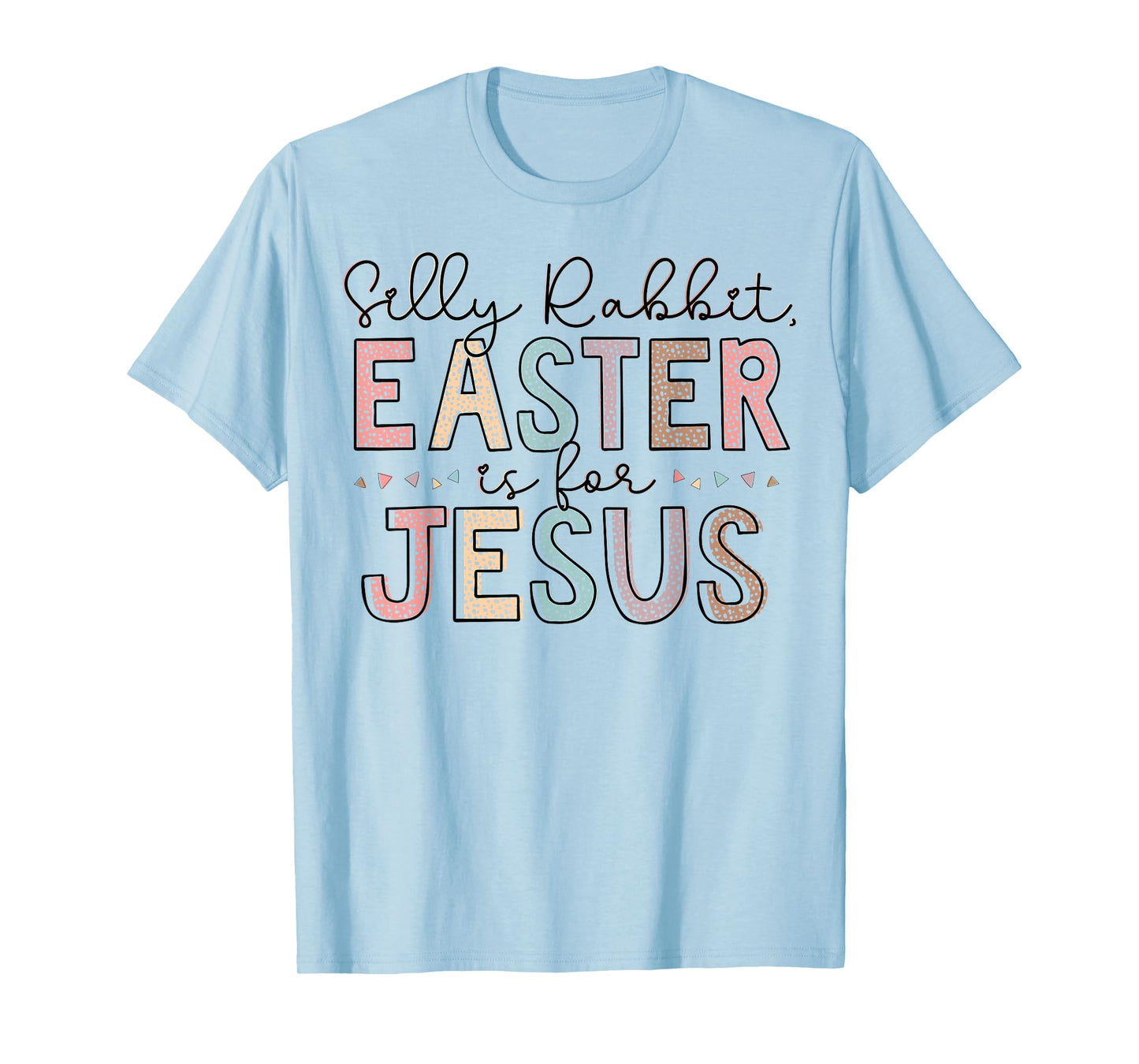 Silly Rabbit Easter Is For Jesus Kids Boys Girls Funny T-Shirt