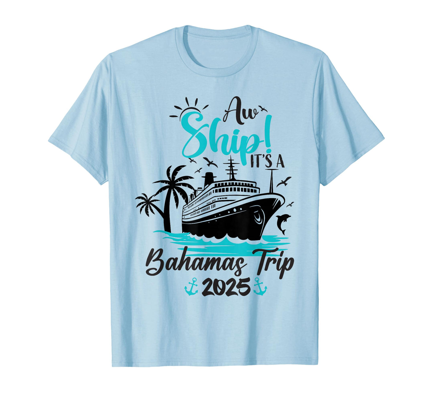 Aw Ship It's A Bahamas Trip 2025 Family Cruise Vacation Fun T-Shirt