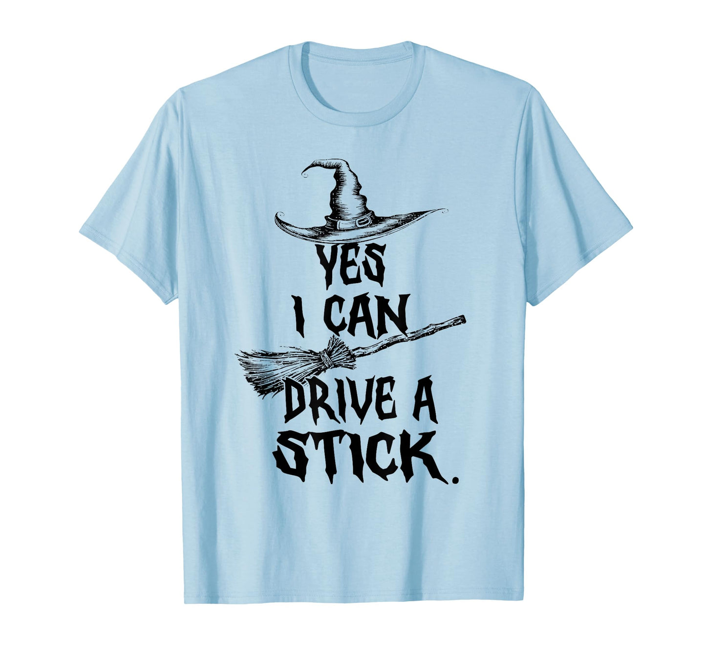 Yes I Can Drive A Stick Witch Shirt Funny Halloween Spooky T-Shirt